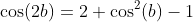 \cos(2b)=2 \cos^2(b)-1