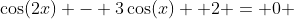 \cos(2x) - 3\cos(x) +2 = 0 