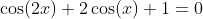 \cos(2x)+2\cos(x)+1=0
