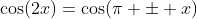 \cos(2x)=\cos(\pi \pm x)