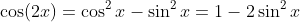 \cos(2x)=\cos^2x-\sin^2x=1-2\sin^2x