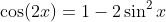 \cos(2x)=1-2\sin^{2}x