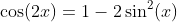 \cos(2x)=1-2\sin^2(x)