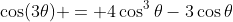 \cos(3\theta) = 4\cos^3\theta-3\cos\theta