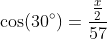 \cos(30^{\circ})=\frac{\frac{x}{2}}{57}