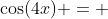 \cos(4x) = 