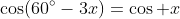 \cos(60^{\circ}-3x)=\cos x