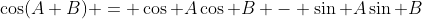 \cos(A+B) = \cos A\cos B - \sin A\sin B