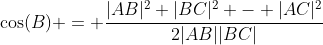 \cos(B) = \frac{|AB|^2+|BC|^2 - |AC|^2}{2|AB||BC|}