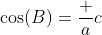 \cos(B)=\frac ac