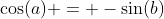 \cos(a) = -\sin(b)