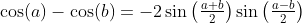 \cos(a)-\cos(b)=-2\sin\left(\tfrac{a+b}{2}\right)\sin\left(\tfrac{a-b}{2}\right)