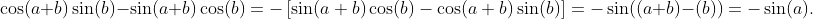 \cos(a+b)\sin(b)-\sin(a+b)\cos(b)=-\left[\sin(a+b)\cos(b)-\cos(a+b)\sin(b)\right]=-\sin((a+b)-(b))=-\sin(a).