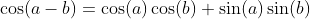 \cos(a-b)=\cos(a)\cos(b)+\sin(a)\sin(b)