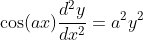 \cos(ax)\frac{d^2y}{dx^2}=a^2y^2