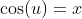 \cos(u)=x