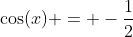\cos(x) = -\dfrac12~\vee~\cos(x)=\dfrac12