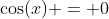 \cos(x) = 0
