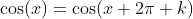 \cos(x)=\cos(x+2\pi k)\;\forall\,k\in\mathbb{Z}