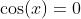 \cos(x)=0~\&~\cos(x)=\sin(x)~.