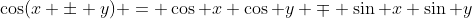 \cos(x \pm y) = \cos x \cos y \mp \sin x \sin y