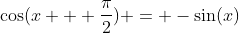 \cos(x + \frac{\pi}{2}) = -\sin(x)