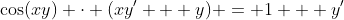 \cos(xy) \cdot (xy' + y) = 1 + y'