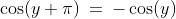 \cos(y+\pi)\:=\:-\cos(y)