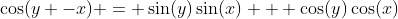 \cos(y -x) = \sin(y)\sin(x) + \cos(y)\cos(x)