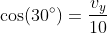 \cos\(30^{\circ}\)=\frac{v_y}{10}