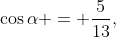 \cos\alpha = \frac{5}{13},\;\sin\alpha < 0