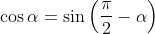 \cos\alpha=\sin\left(\frac{\pi}{2}-\alpha\right)