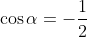 \cos\alpha=-\frac{1}{2}