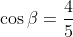 \cos\beta=\frac{4}{5}