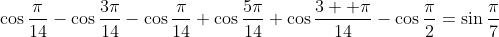 \cos\frac{\pi}{14}-\cos\frac{3\pi}{14}-\cos\frac{\pi}{14}+\cos\frac{5\pi}{14}+\cos\frac{3  \pi}{14}-\cos\frac{\pi}{2}=\sin\frac{\pi}{7}
