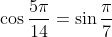 \cos\frac{5\pi}{14}=\sin\frac{\pi}{7}