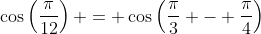 \cos\left(\frac{\pi}{12}\right) = \cos\left(\frac{\pi}{3} - \frac{\pi}{4}\right)