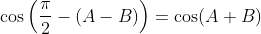 \cos\left(\frac{\pi}{2}-(A-B)\right)=\cos(A+B)