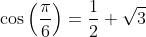 \cos\left(\frac{\pi}6\right)=\frac12 \sqrt{3}