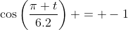 \cos\left(\frac{\pi t}{6.2}\right) = -1