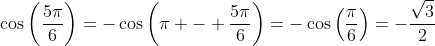 \cos\left(\frac{5\pi}{6}\right)=-\cos\left(\pi - \frac{5\pi}{6}\right)=-\cos\left(\frac{\pi}{6}\right)=-\frac{\sqrt3}{2}
