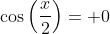 \cos\left(\frac{x}{2}\right)= 0