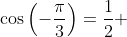 \cos\left(-\frac{\pi}3\right)=\frac12 