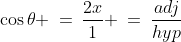 \cos\theta \:=\:\frac{2x}{1} \:=\:\frac{adj}{hyp}