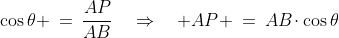 BPA\!:\;\;\cos\theta \:=\:\frac{AP}{AB}\quad\Rightarrow\quad AP \:=\:AB\!\cdot\cos\theta