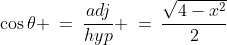 \cos\theta \:=\:\frac{adj}{hyp} \:=\:\frac{\sqrt{4-x^2}}{2}
