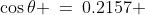 1.\;\;\cos\theta \:=\:0.2157 
