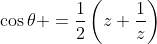 \cos\theta =\frac{1}{2}\left(z+\frac{1}{z}\right)