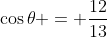\cos\theta = \frac{12}{13}
