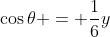 \cos\theta = \frac16y